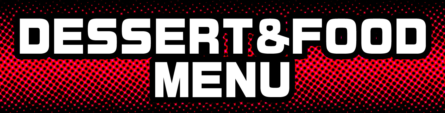 DESSERT&FOOD MENU