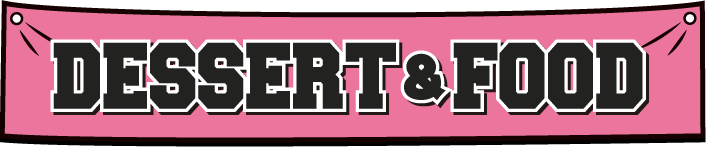 DESSERT＆FOOD