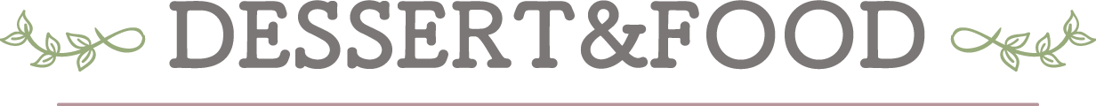 DESSERT&FOOD