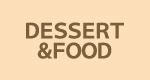 DESSERT＆FOOD