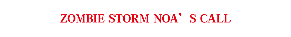 ZOMBIE STORM NOA’S CALL